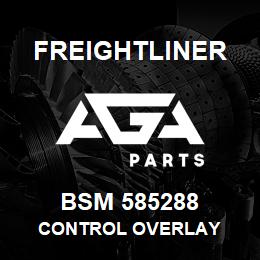 BSM 585288 Freightliner CONTROL OVERLAY | AGA Parts