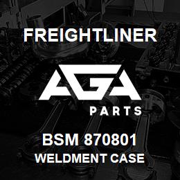 BSM 870801 Freightliner WELDMENT CASE | AGA Parts