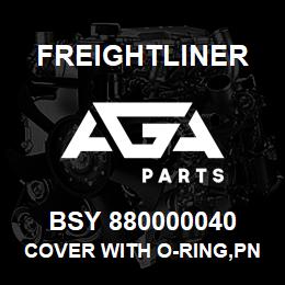 BSY 880000040 Freightliner COVER WITH O-RING,PNDB | AGA Parts