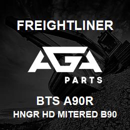 BTS A90R Freightliner HNGR HD MITERED B90 RH | AGA Parts