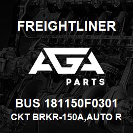 BUS 181150F0301 Freightliner CKT BRKR-150A,AUTO RESET,W/N AND W | AGA Parts