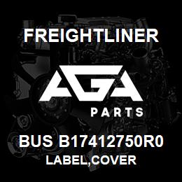 BUS B17412750R0 Freightliner LABEL,COVER | AGA Parts