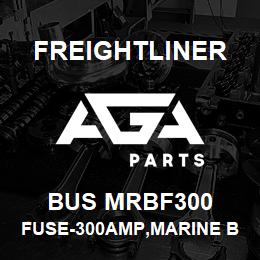 BUS MRBF300 Freightliner FUSE-300AMP,MARINE BATTERY | AGA Parts