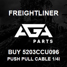 BUY 5203CCU096 Freightliner PUSH PULL CABLE 1/4IN. X 96IN. | AGA Parts