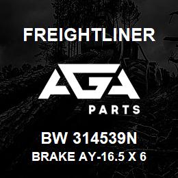 BW 314539N Freightliner BRAKE AY-16.5 X 6 | AGA Parts