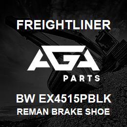 BW EX4515PBLK Freightliner REMAN BRAKE SHOE | AGA Parts