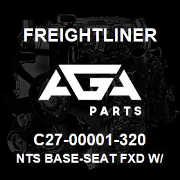 C27-00001-320 Freightliner NTS BASE-SEAT FXD W/ | AGA Parts