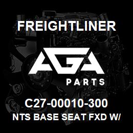 C27-00010-300 Freightliner NTS BASE SEAT FXD W/ | AGA Parts