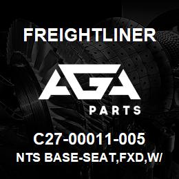 C27-00011-005 Freightliner NTS BASE-SEAT,FXD,W/ | AGA Parts