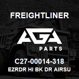 C27-00014-318 Freightliner EZRDR HI BK DR AIRSU | AGA Parts