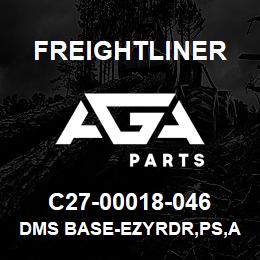 C27-00018-046 Freightliner DMS BASE-EZYRDR,PS,A | AGA Parts