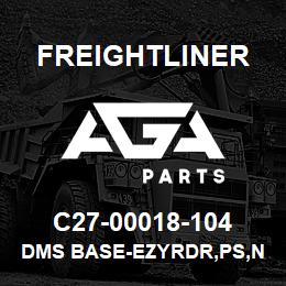 C27-00018-104 Freightliner DMS BASE-EZYRDR,PS,N | AGA Parts