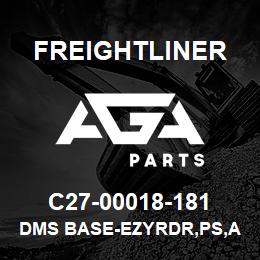 C27-00018-181 Freightliner DMS BASE-EZYRDR,PS,A | AGA Parts