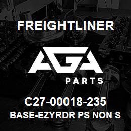 C27-00018-235 Freightliner BASE-EZYRDR PS NON S | AGA Parts