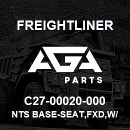 C27-00020-000 Freightliner NTS BASE-SEAT,FXD,W/ | AGA Parts