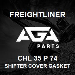 CHL 35 P 74 Freightliner SHIFTER COVER GASKET | AGA Parts