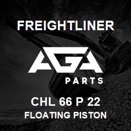 CHL 66 P 22 Freightliner FLOATING PISTON | AGA Parts