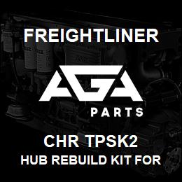 CHR TPSK2 Freightliner HUB REBUILD KIT FOR TRAILER AXLE | AGA Parts