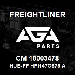 CM 10003478 Freightliner HUB-FF HPI147O878 A 260S45 | AGA Parts