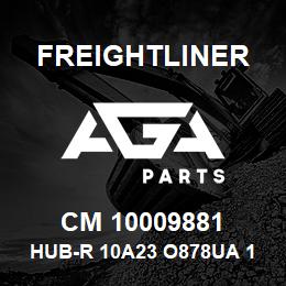 CM 10009881 Freightliner HUB-R 10A23 O878UA 1 | AGA Parts