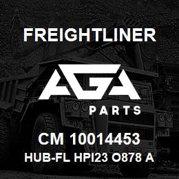 CM 10014453 Freightliner HUB-FL HPI23 O878 A 330S556R | AGA Parts