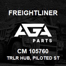 CM 105760 Freightliner TRLR HUB, PILOTED ST | AGA Parts