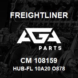 CM 108159 Freightliner HUB-FL 10A20 O878 | AGA Parts