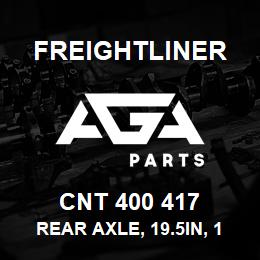 CNT 400 417 Freightliner REAR AXLE, 19.5IN, 10V | AGA Parts