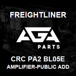 CRC PA2 BL05E Freightliner AMPLIFIER-PUBLIC ADD | AGA Parts