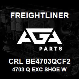 CRL BE4703QCF2 Freightliner 4703 Q EXC SHOE W | AGA Parts