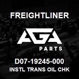 D07-19245-000 Freightliner INSTL TRANS OIL CHK | AGA Parts