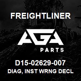 D15-02629-007 Freightliner DIAG, INST WRNG DECL | AGA Parts