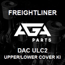 DAC ULC2 Freightliner UPPER/LOWER COVER KI | AGA Parts