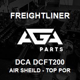 DCA DCFT200 Freightliner AIR SHEILD - TOP PORTION | AGA Parts