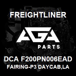 DCA F200PN006EAD Freightliner FAIRING-P3 DAYCAB,LAYDON,PTD | AGA Parts