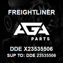 DDE X23535506 Freightliner SUP TO: DDE 23535506 | AGA Parts