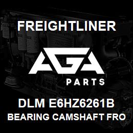 DLM E6HZ6261B Freightliner BEARING CAMSHAFT FRONT | AGA Parts