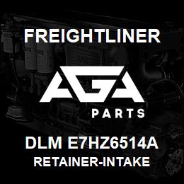 DLM E7HZ6514A Freightliner RETAINER-INTAKE | AGA Parts