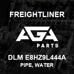 DLM E8HZ9L444A Freightliner PIPE, WATER | AGA Parts