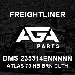 DMS 235314ENNNNN Freightliner ATLAS 70 HB BRN CLTH | AGA Parts