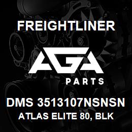 DMS 3513107NSNSN Freightliner ATLAS ELITE 80, BLK ULTRA W/GRAY INSERT | AGA Parts