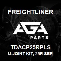 TDACP25RPLS Freightliner U-JOINT KIT, 25R SERIES | AGA Parts