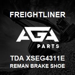 TDA XSEG4311E Freightliner REMAN BRAKE SHOE | AGA Parts