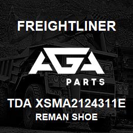 TDA XSMA2124311E Freightliner REMAN SHOE | AGA Parts