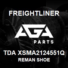 TDA XSMA2124551Q Freightliner REMAN SHOE | AGA Parts