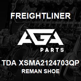 TDA XSMA2124703QP Freightliner REMAN SHOE | AGA Parts