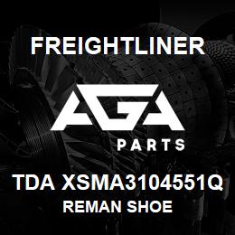 TDA XSMA3104551Q Freightliner REMAN SHOE | AGA Parts