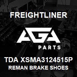 TDA XSMA3124515P Freightliner REMAN BRAKE SHOES | AGA Parts