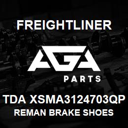 TDA XSMA3124703QP Freightliner REMAN BRAKE SHOES | AGA Parts