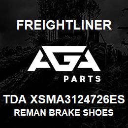 TDA XSMA3124726ES Freightliner REMAN BRAKE SHOES | AGA Parts